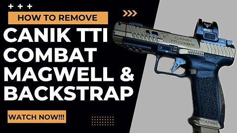 How to Remove Back Strap & Magwell for Canik TTI Combat