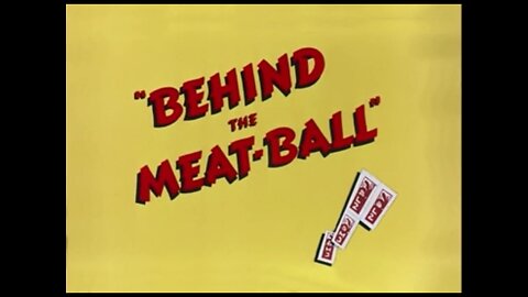 1945, 4-7, Looney Tunes, Behind the Meat-ball