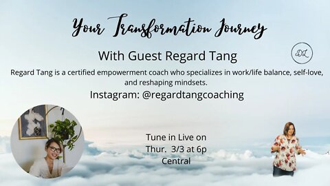 Your Transformation Journey Podcast with Guest Regard Tang