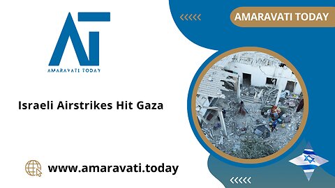 Israeli Airstrikes Hit Gaza | Amaravati Today News