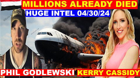 Phil Godlewski & Kerry Cassidy, BENJAMIN FULFORD, JUAN O SAVIN HUGE 04/30 🔴 MILLIONS ALREADY DIED