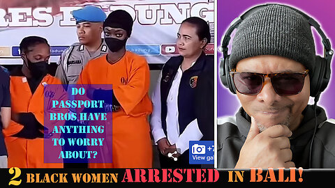 2 Black Women Arrested In Bali And Faces 2 Years In Jail!