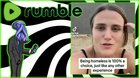 Homelessness Is A Choice... [Rumble Exclusive]