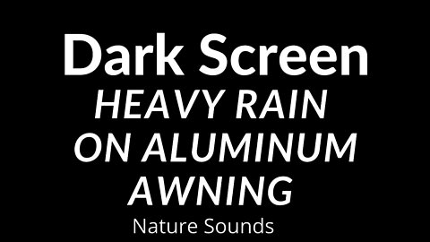 Rain Falling on Aluminum Awning Sounds for Sleeping Dark Screen | Sleep Relaxation | Black Screen