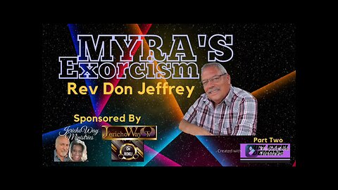 Myra’s Exorcism with Rev Don Jeffrey P2