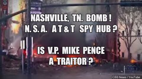 NASHVILLE TN BOMB! NSA AT&T SPY HUB? IS VP MIKE PENCE TRAITOR? T-MINUS 9 DAYS! JANUARY 6 WILD! MAGA!