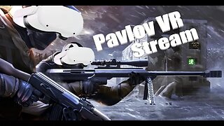 VR SHTUFFIN | Pavlov VR LiveStream