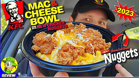 KFC® MAC & CHEESE BOWL 2023 Review 👴🧀🍜 KFC® CHICKEN NUGGETS! 🤩 Peep THIS Out! 🕵️‍♂️