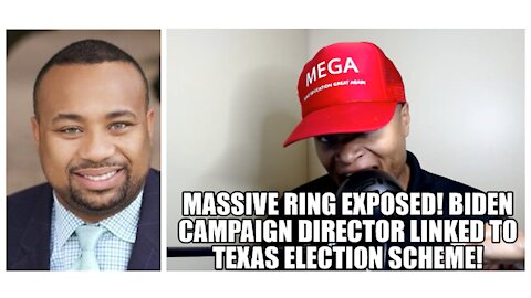Massive Ring Exposed!!! Biden Campaign Director Linked to Texas Election Scheme!