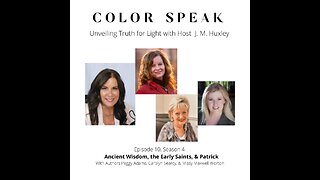 COLOR SPEAK, Season 4, Episode 10: Ancient Wisdom, the Saints, and Patrick