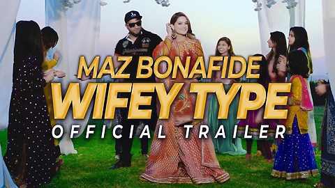 MAZ BONAFIDE | WIFEY TYPE | VEE | MINAL KHAN | OFFICIAL TRAILER | 4K