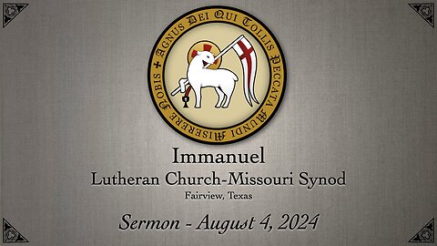 Sermon - Eleventh Sunday after Pentecost - August 4, 2024
