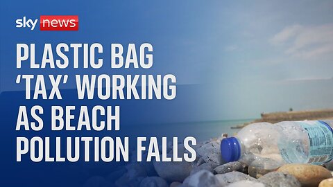 Plastic bag pollution on beaches down 80% since 'tax' introduced