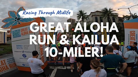 Feb Week 4 - The Great Aloha Run and the Kailua 10-Miler