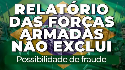 FORÇAS ARMADAS NÃO EXCLUIU POSSIBILIDADE DE FRAUDES