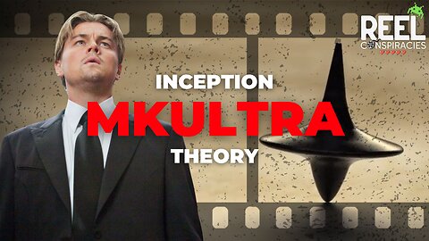 Inception is Really About MKULTRA - Reel Conspiracies