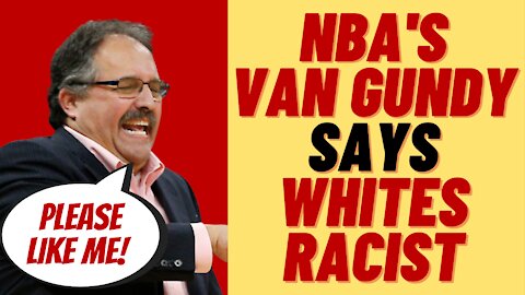 WOKE NBA COACH STAN VAN GUNDY GOES FULL SJW