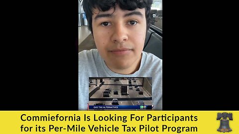 Commiefornia Is Looking for Participants for Its per-Mile Vehicle Tax Pilot Program