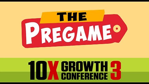 The Pregame to the 10x Growth Conference.