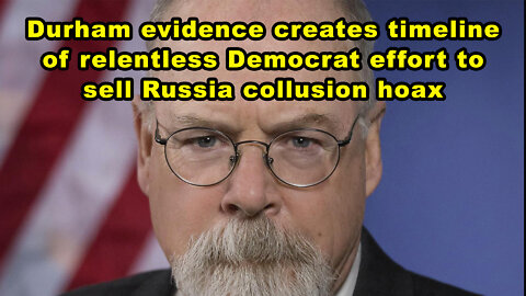 Durham evidence creates timeline of relentless Democrat effort to sell Russia collusion hoax - JTNN