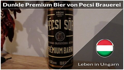 Das dunkle Premium Bier der Pecsi Brauerei - Leben in Ungarn