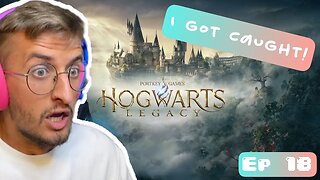 I GOT CAUGHT! Hogwarts Legacy Part 18 Gameplay Walkthrough