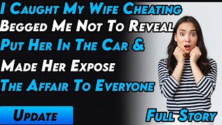 I Caught My Wife Cheating, Begged Me Not To Reveal It, I Made Her Expose The Affair To Everyone