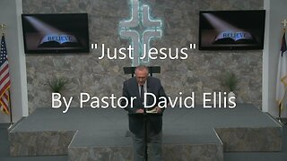 "Just Jesus" By Pastor David Ellis
