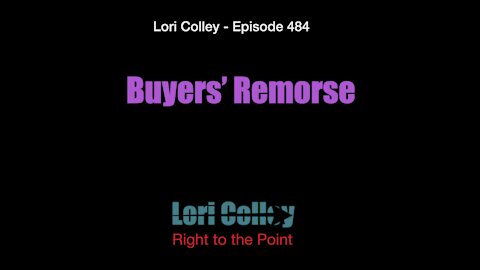 Lori Colley Ep. 484 - Buyers’ Remorse