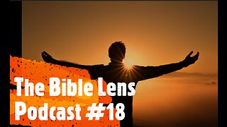 The Bible Lens Podcast #18: Who Is God's Elect?