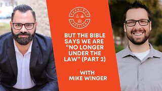 But The Bible Says We Are “No Longer Under The Law” (Part 2)