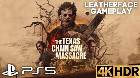 The Texas Chain Saw Massacre | 1st Game With Leatherface | PS5 PS4 | 4K HDR (No Commentary Gaming)