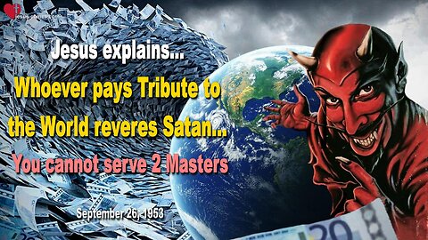 Whoever pays Tribute to the World reveres Satan... You cannot serve 2 Masters ❤️ Warning from Jesus