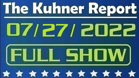 The Kuhner Report 07/27/2022 [FULL SHOW] Donald Trump investigated by DOJ in Jan 6th criminal probe. The swamp wants to see him in jail to prevent him from running in 2024 because they cannot defeat him at the ballot box