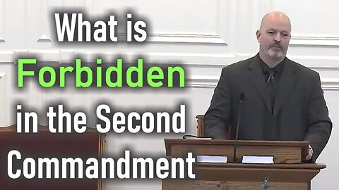What is Forbidden in the Second Commandment - Pastor Patrick Hines Sermon