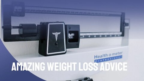 Amazing Weight Loss Advice