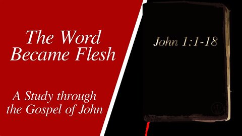 The Word Became Flesh (John 1:1-18)
