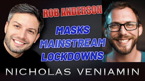 Rob Anderson Discusses Masks, Mainstream and Lockdowns with Nicholas Veniamin