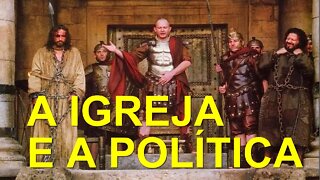 IGREJA E POLÍTICA - A IGREJA DEVE SE ENVOLVER POLITICAMENTE?