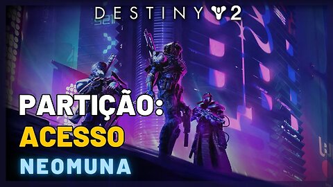 Destiny 2 - Partição: Acesso | #lightfall