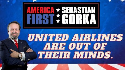 United Airlines are out of their minds. Sebastian Gorka on AMERICA First