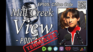 Mill Creek View Tennessee Podcast EP105 Chloe Cole Interview & More 6 14 23