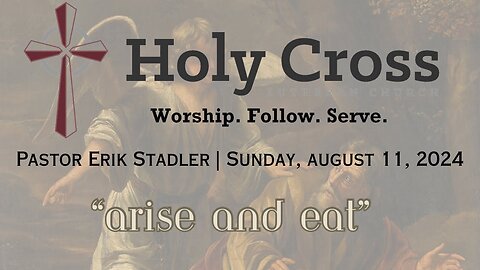 8/11/2024 | “Arise and Eat” | Holy Cross Lutheran Church | Midland, Texas