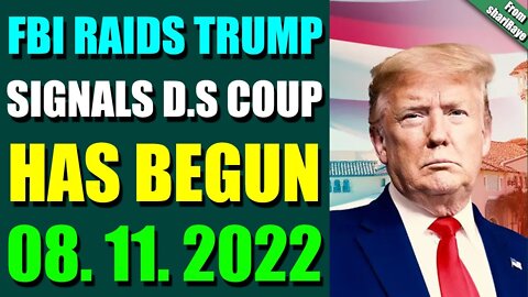 SHARIRAYE UPDATE TODAY (AUGUST 11, 2022) - FBI RAIDS TRUMP SIGNALS DS COUP HAS BEGUN - TRUMP NEWS