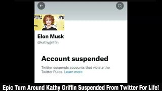 Breaking! In Epic Turn Around Kathy Griffin Suspended From Twitter For Life!