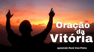 Oração da Vitória - apóstolo Roni Von Pinto