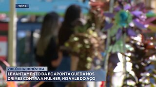 Violência Doméstica: Levantamento da PC Aponta Queda nos Crimes Contra a Mulher, no Vale do Aço.