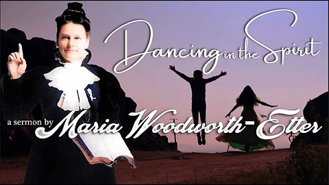 Dancing in the Spirit ~ by Maria Woodworth-Etter (10:19)