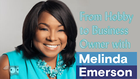 From Hobby to Business Owner with Melinda F Emerson