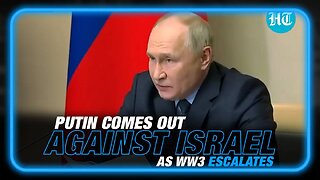 VIDEO: Putin Comes Out Against Israel as WW3 Escalates